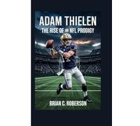 ADAM THIELEN: The Rise of an NFL Prodigy