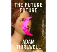 Adam Thirlwell The Future Future (Tascabile)