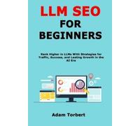 Adam Torbert LLM SEO for Beginners (Tascabile)