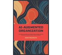Adam Trojańczyk Ai-Augmented Organization (Tascabile)