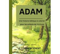 ADAM: •Une histoire biblique à colorier pour les enfants de 3 à 6 ans
