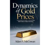 Adam V McCowan Dynamics of Gold Prices (Tascabile)