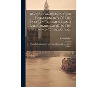 Adam Walker Remarks Made In A Tour From London To The Lakes O (Copertina rigida)