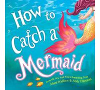 Adam Wallace How to Catch a Mermaid (Copertina rigida) How to Catch