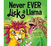 Adam Wallace Mary Nhin Never EVER Lick a Llama (Copertina rigida) Never Ever