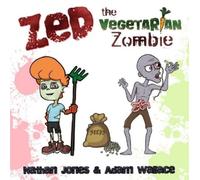 Adam Wallace Nathan Jones Zed: The Vegetarian Zombie (Tascabile)