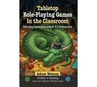 Adam Watson Tabletop Role-Playing Games in the Classroom (Tascabile)