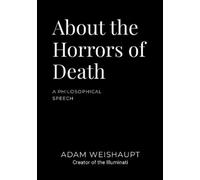 Adam Weishaupt About the Horrors of Death (Tascabile)