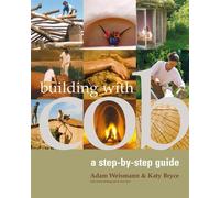 Adam Weismann Katy Bryce Building with Cob (Tascabile) Sustainable Building