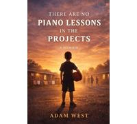 Adam West There Are No Piano Lessons in the Projects (Tascabile)
