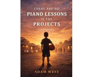 Adam West There Are No Piano Lessons in the Projects (Tascabile)
