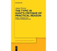 Adam Westra The Typic in Kant’s "Critique of Practical Reason" (Tascabile)