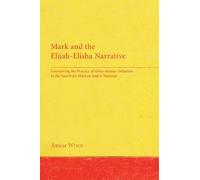 Adam Winn Mark and the Elijah-Elisha Narrative (Tascabile)