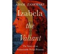 Adam Zamoyski Izabela the Valiant (Copertina rigida)