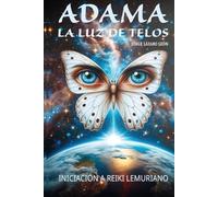 ADAMA: LA LUZ DE TELOS: INICIACIÓN A REIKI LEMURIANO