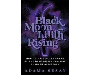 Adama Sesay Black Moon Lilith Rising (Tascabile)