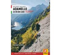 Adamello. Le vie del cielo. Vol. 2: Versante Est. Vie classiche e moderne. Valle del Caffaro, Valle Aperta, Val Daone, Val Breguzzo