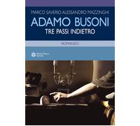 Adamo Busoni. Tre passi indietro - Mazzinghi Marco Saverio Alessandro