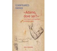 «Adamo, dove sei?». Interrogativi antropologici contemporanei. Nuova ediz.