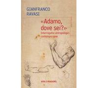 «Adamo, dove sei?». Interrogativi antropologici contemporanei. Nuova ediz.