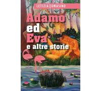 Adamo ed Eva e altre storie di Letizia Tomasino, 2017, Youcanprint