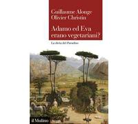 Adamo ed Eva erano vegetariani? La dieta del Paradiso