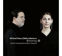 Michael Gees/Be Michael Gees/Bella Adamova: Blooming: Instant Composed Mode (CD)