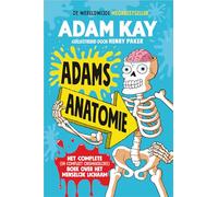 Adams anatomie: het complete (en compleet onsmakelijke) boek over het menselijk lichaam