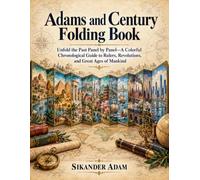 Adams and Century Folding Book: Unfold the Past Panel by Panel-A Colorful Chronological Guide to Rulers, Revolutions, and Great Ages of Mankind
