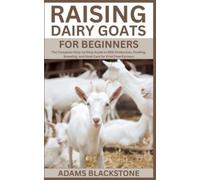 Adams Blackstone Raising Dairy Goats for Beginners (Tascabile)