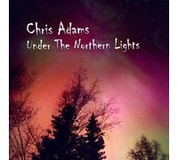 Adams, Chris - Under The Northern Lights