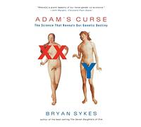 Adam's Curse: A Future Without Men: The Science That Reveals Our Genetic Destiny