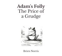Adam's Folly: The Price of a Grudge