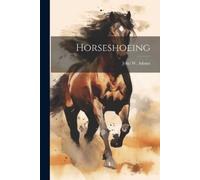 Adams John W (John William) Horseshoeing (Tascabile)