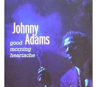 Adams,Johnny - Good Morning Heartache [Import]