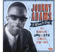 I Won'T Cry: The Complete Ric & Ron Singles 1959-1964 - Johnny Adams (Audio cd)