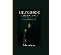 Adams Leno Billy Gibbons Untold Story (Tascabile)