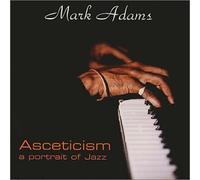 Adams, Mark - Asceticism - A Portrait of jazz (US Import)