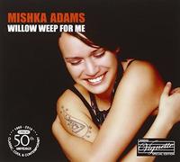 Adams, Mishka - Willow Weep For Me