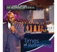 Adams, Pastor James R.& Aboundi - Times of Refreshing