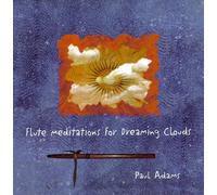 Adams, Paul - Flute Meditations For Dreaming Clouds