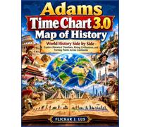 Adams Time Chart 3.0 Map of History: World History Side by Side - Explore Historical Timelines, Rising Civilizations, and Turning Points Across Continents