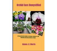 Adams U Morris Orchid Care Demystified (Tascabile)