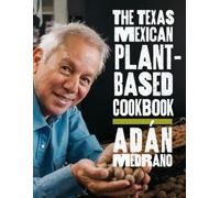 Adán Medrano The Texas Mexican Plant-Based Cookbook (Copertina rigida)