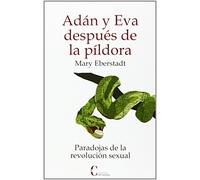 Adán y Eva después de la píldora: Paradojas de la revolucion sexual