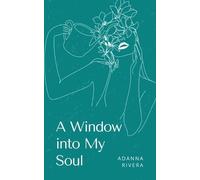 Adanna Rivera A Window into My Soul. (Tascabile)