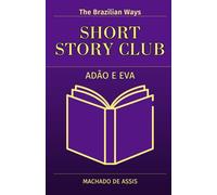Adão e Eva (Adam and Eve) [Bilingual edition]: : Original version + Adapted version for learners of Portuguese (CEFR level B1-C1) (Short Story Club: Read Adapted Classics and Learn Portuguese)