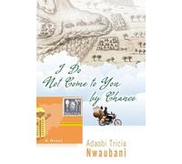 Adaobi Tricia Nwaubani I Do Not Come to You by Chance (Tascabile)