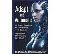 Adapt and Automate: AI Productivity Habits to Future Proof Your Business