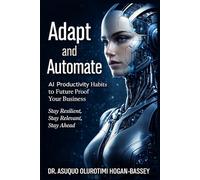 Adapt and Automate: AI Productivity Habits to Future Proof Your Business